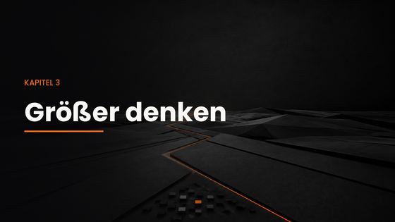 Kapitel 3 · Größer denken